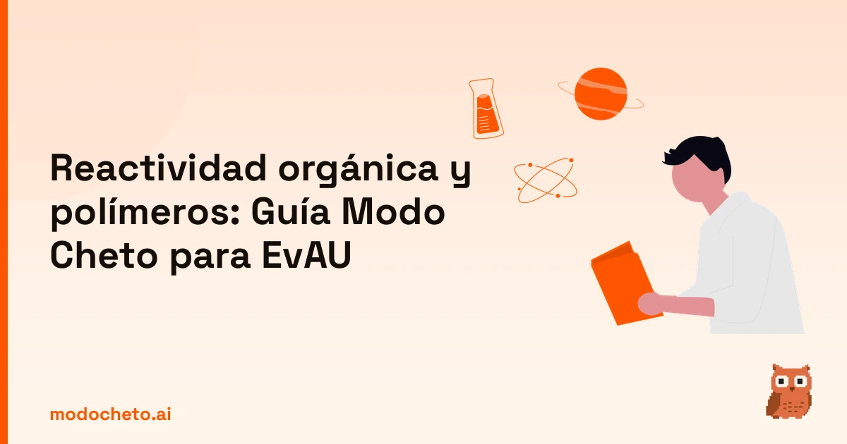 Estudiante analizando conceptos de reactividad orgánica y polímeros para la guía definitiva de EvAU